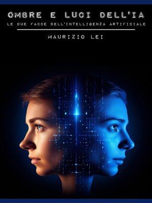 cover image of Ombre e luci dell'IA--Le due facce dell'intelligenza artificiale